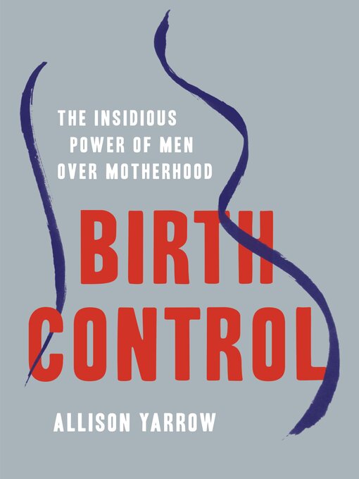 Title details for Birth Control by Allison Yarrow - Available